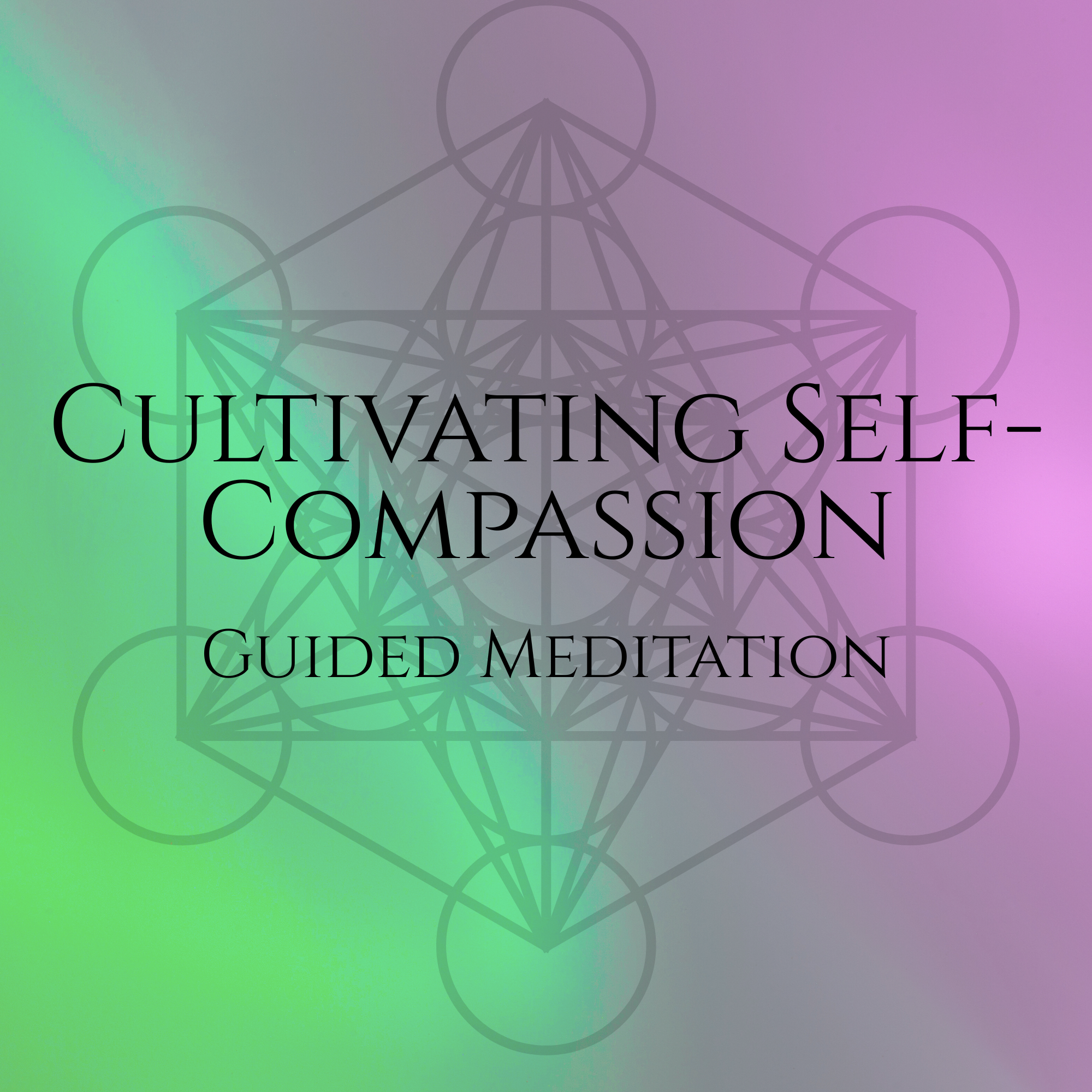 Cultivating Self-Compassion